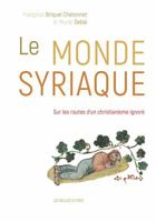 Le Monde Syriaque: sur les routes d'un christianisme ignoré 2251447156 Book Cover