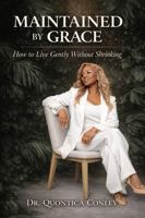 Maintained By Grace: How To Live Gently Without Shrinking B0GMB99RNM Book Cover