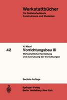 Vorrichtungsbau III: Wirtschaftliche Herstellung Und Ausnutzung Der Vorrichtungen 3540053999 Book Cover