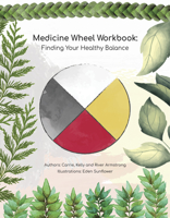 Medicine Wheel Workbook: Finding Your Healthy Balance 1989122779 Book Cover