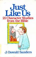 Just like us: 21 character studies from the Bible 0802465161 Book Cover