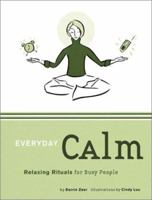 Everyday Calm: Relaxing Rituals for Busy People 0811837572 Book Cover