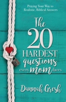 The 20 Hardest Questions Every Mom Faces 0736962840 Book Cover