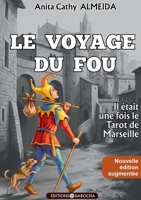 Le Voyage du Fou: Il était une fois le Tarot de Marseille - Nouvelle édition augmentée 2488954055 Book Cover