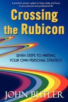 Crossing the Rubicon: Seven Steps to Writing Your Own Personal Strategy 1412095352 Book Cover