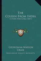 The Cousin From India: A Story For Girls 0469540052 Book Cover