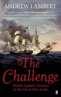 The Challenge: Britain Against America in the Naval War of 1812 057127319X Book Cover