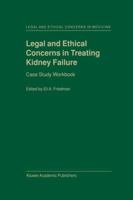 Legal and Ethical Concerns in Treating Kidney Failure: Case Study Workbook (Legal and Ethical Concerns in Medicine) 0792365704 Book Cover