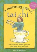 A Morning Cup of Tai Chi: One 15-Minute Routine to Nurture Your Body, Mind, and Spirit with CD (Audio) 157587220X Book Cover