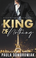King of Nothing: A Steamy, Marriage of Convenience, Romance (Kingmaker Series) B0CYYVCKC7 Book Cover