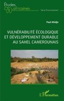 Vulnérabilité écologique et développement durable au sahel camerounais (Études Africaines) (French Edition) 2140324846 Book Cover