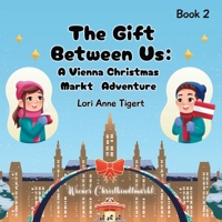 The Gift Between Us: A Vienna Christmas Market Adventure (Passport Pals: Adventures of the Traveling Twins) B0HD2GST6Z Book Cover