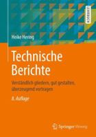 Technische Berichte: Verständlich gliedern, gut gestalten, überzeugend vortragen 3658234830 Book Cover