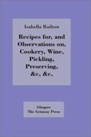 Recipes for, and Observations on, Cookery, Wine, Pickling, Preserving, 0902664026 Book Cover
