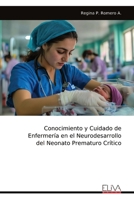 Conocimiento y Cuidado de Enfermería en el Neurodesarrollo del Neonato Prematuro Crítico (Spanish Edition) 9999322492 Book Cover