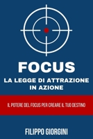 Focus - La legge di attrazione in azione: Il potere del focus per creare il tuo destino (Italian Edition) B0FGB9R64F Book Cover