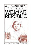 A Jewish Girl in the Weimar Republic 0914171100 Book Cover