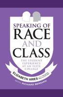 Speaking of Race and Class: The Student Experience at an Elite College 1439909679 Book Cover