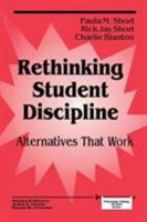 Rethinking Student Discipline: Alternatives That Work (Principals Taking Action) 0803960859 Book Cover