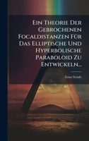 Ein Theorie Der Gebrochenen Focaldistanzen FÃ1/4r Das Elliptische Und Hyperbolische Paraboloid Zu Entwickeln... (German Edition) 1024681718 Book Cover