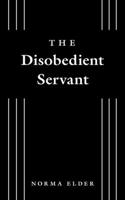 The Disobedient Servant 1525570129 Book Cover