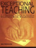 Exceptional Teaching: A Comprehensive Guide for Including Students With Disabilities 0784712557 Book Cover