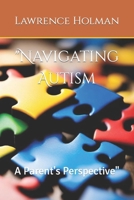 "Navigating Autism: A Parent's Perspective" (Bridges of Understanding, A Parents Experience In Autism) B0CJXBMJH6 Book Cover
