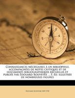 Connaissances n�cessaires � un bibliophile, accompagn�es de notes critiques et de documents bibliographiques recueillis et publi�s par �douard Rouveyre ... 5. �d. illustr�e de nombreuses figures Volum 1175664081 Book Cover