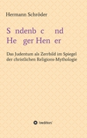 Sündenbock und Heiliger Henker: Das Judentum als Zerrbild im Spiegel der christlichen Religions-Mythologie 3347391985 Book Cover