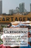 Hidden Gem: A Guide to Surgical Tourism in Cartagena, Colombia 0615535631 Book Cover