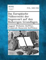 Das Europaische Volkerrecht Der Gegenwart Auf Den Bisherigen Grundlagen. 1287359779 Book Cover