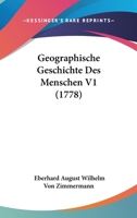Geographische Geschichte Des Menschen V1 (1778) 116604789X Book Cover