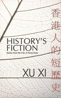 History's Fiction: Stories from the City of Hong Kong 9889706121 Book Cover