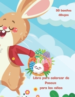 Libro de Pascua para colorear para niños: 50 bonitos dibujos para niños de 4 a 8 años: Colección de 50 lindos dibujos para niños, fáciles y divertidas ... perfecto para la Pascua B0916PJQH3 Book Cover