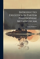 Introductio Exegetica In Partem Philosophiae Metaphysicam 1247817156 Book Cover