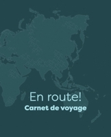 En route!: Carnet de voyage à personnaliser et à compléter, Cahier pour organiser et conserver vos souvenirs (French Edition) 167917729X Book Cover