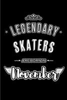 Legendary Skaters are born in November: Blank Lined Journal Notebooks Diary as Appreciation, Birthday, Welcome, Farewell, Thank You, Christmas, ... & friends. Alternative to B-day present Card 1703343352 Book Cover