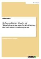 Einfluss politischer Schocks auf Wirtschaftssysteme unter Berücksichtigung der Institutionen des Eurosystems 3640379489 Book Cover