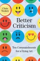 Better Criticism: Ten Commandments for a dying Art 1911593102 Book Cover