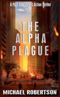 The Alpha Plague: A Post-Apocalyptic Action Thriller B0FRH8SRKY Book Cover