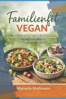 Familienfit Vegan: Einfach. Gesund. Alltagstauglich kochen für die ganze Familie (German Edition) B0GLGF8GYJ Book Cover