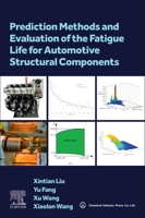 Prediction Methods and Evaluation of the Fatigue Life for Automotive Structural Components 0443302359 Book Cover