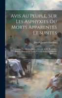Avis Au Peuple, Sur Les Asphyxies Ou Morts Apparentes Et Subites: Contenant Les Moyens De Les Prévenir & D'y Remédier, Avec La Description D'une Nouvelle Boëte Fumigatoire Portative 1020991518 Book Cover