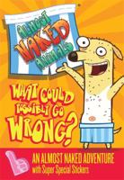 Almost Naked Animals 1: What Could Possibly Go Wrong? 1444913905 Book Cover