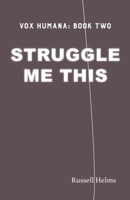 Struggle Me This 1943661553 Book Cover