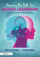 Clearing the Path for School Leadership: A Journey of Head, Heart, and Hands 1032739819 Book Cover