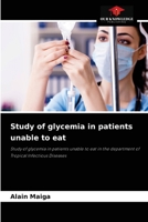 Study of glycemia in patients unable to eat: Study of glycemia in patients unable to eat in the department of Tropical Infectious Diseases 6204071416 Book Cover