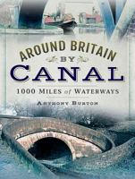 Around Britain by Canal: 1,000 Miles of Waterways 1473893232 Book Cover