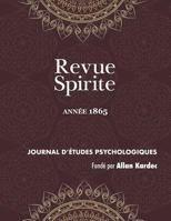 Revue Spirite: Journal D'Etudes Psychologiques, anne VIII - 1865 1788941586 Book Cover