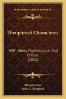 Theophrasti Characteres: With Notes, Psychological And Critical 1437349854 Book Cover